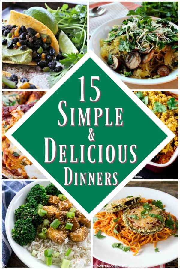 15 Simple And Delicious Vegegtarian Dinner Ideas