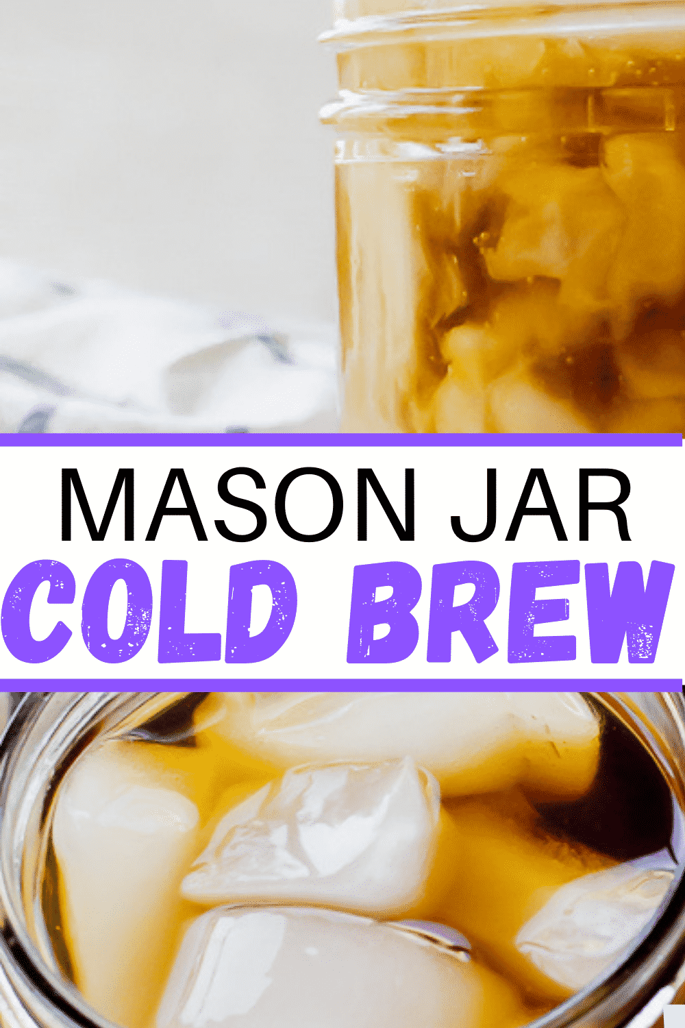 Mason Jar Cold Brew is a quick and easy way to make homemade Cold Brew Concentrate. No need to buy expensive cold brew, when you can make it at home. #masonjarboldbrew #masonjar #coldbrew