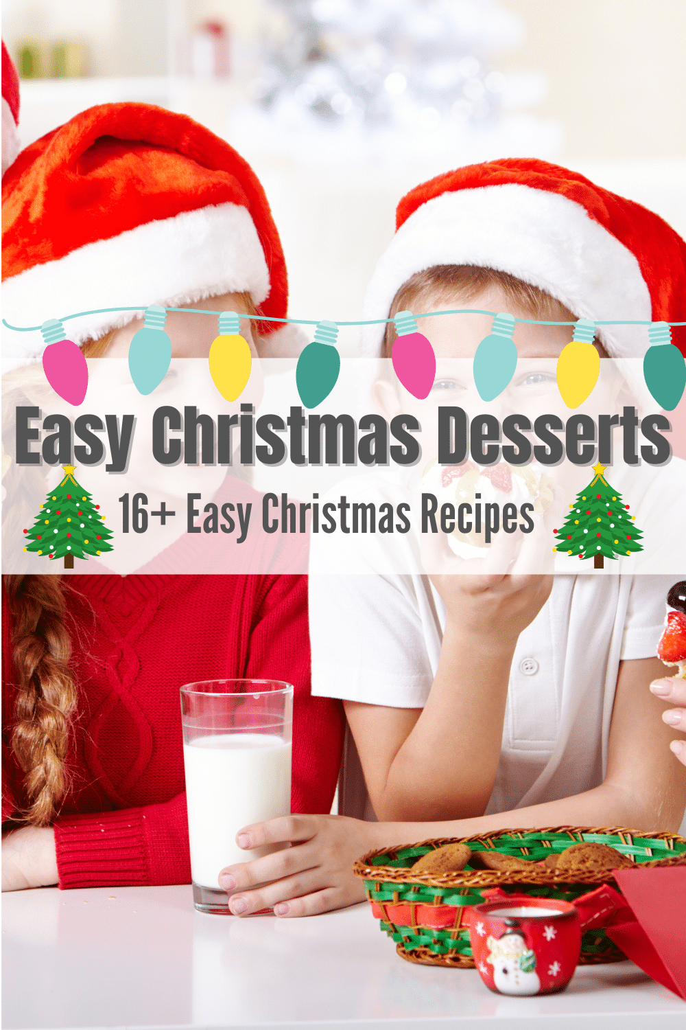kids in christmas hats with text overlay easy christmas desserts