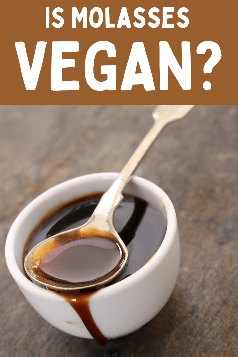 white bowl with brown liquid. silver spoon in bowl with brown liquid. text overlay: is molasses vegan