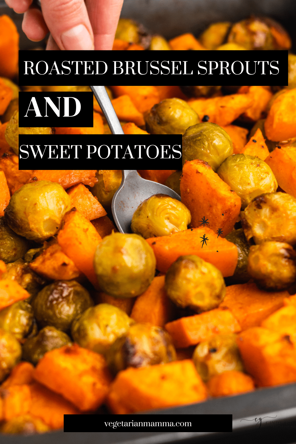 A close up photo of a hand dipping a spoon into a pan of roasted brussel sprouts and sweet potatoes. Text overlay says roasted brussel sprouts and sweet potatoes
